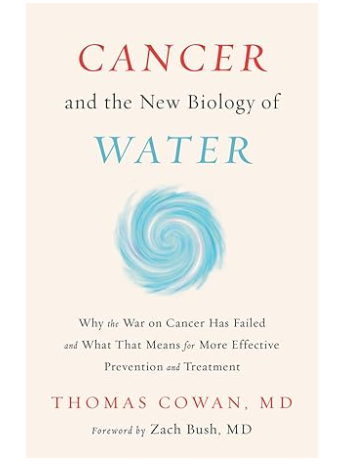 Cancer and the New Biology of Water